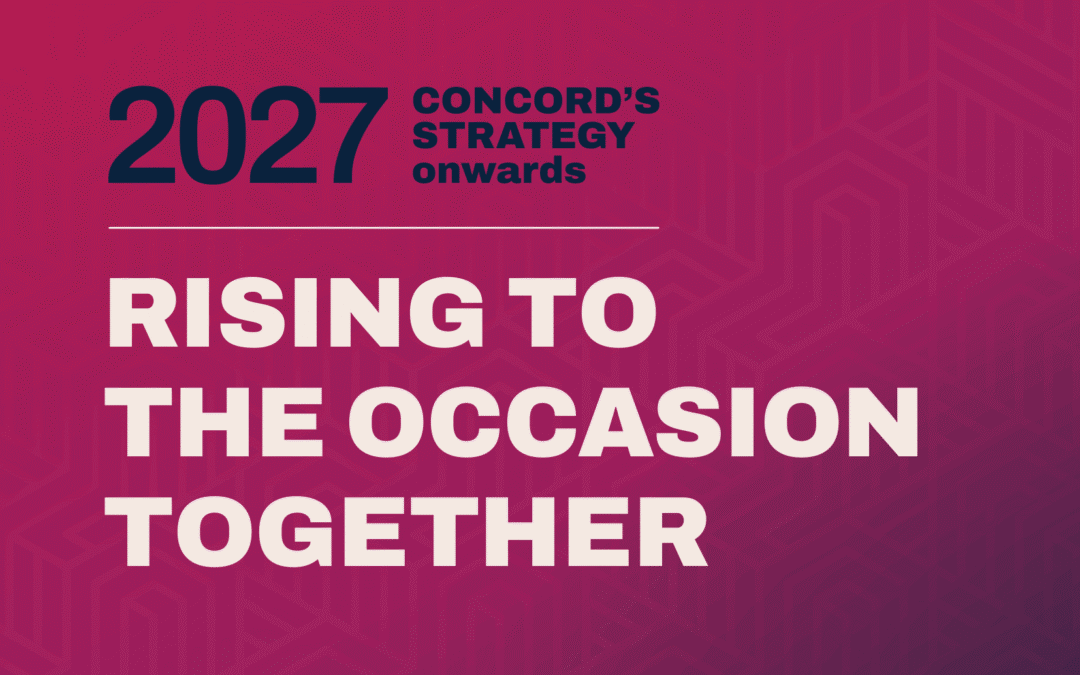 CONCORD’s Strategy 2027-onwards: Rising to the Occasion Together